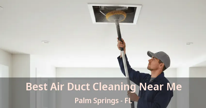 Best Air Duct Cleaning Near Me Palm Springs - FL