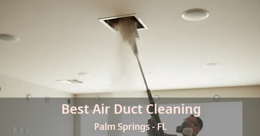 Best Air Duct Cleaning Palm Springs - FL