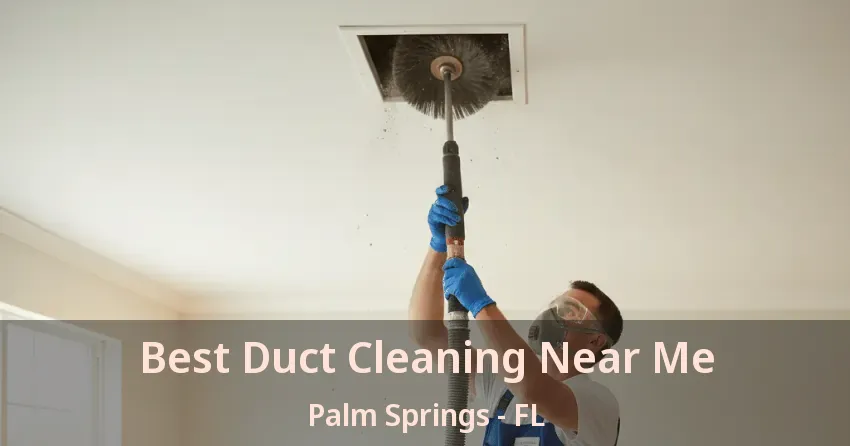 Best Duct Cleaning Near Me Palm Springs - FL
