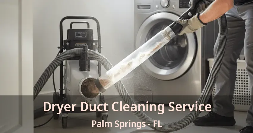 Dryer Duct Cleaning Service Palm Springs - FL