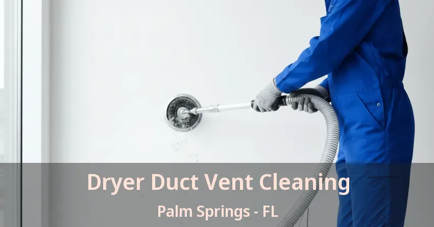 Dryer Duct Vent Cleaning Palm Springs - FL