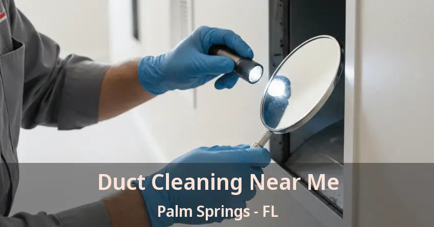 Duct Cleaning Near Me Palm Springs - FL