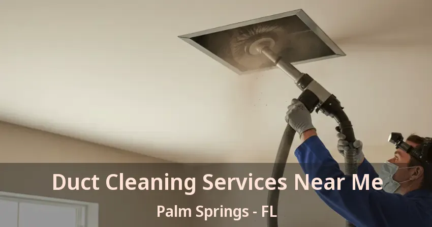 Duct Cleaning Services Near Me Palm Springs - FL