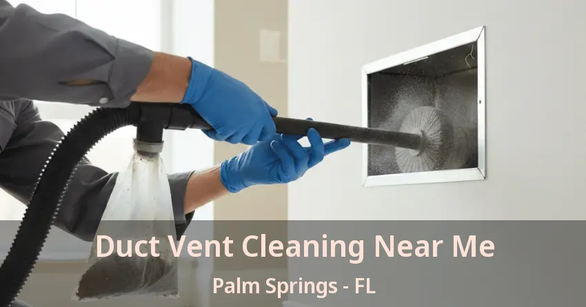 Duct Vent Cleaning Near Me Palm Springs - FL