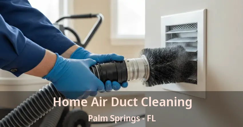Home Air Duct Cleaning Palm Springs - FL