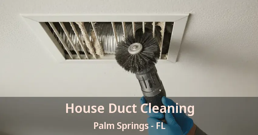 House Duct Cleaning Palm Springs - FL