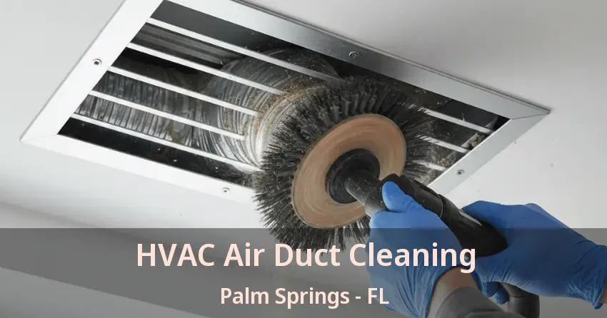 HVAC Air Duct Cleaning Palm Springs - FL