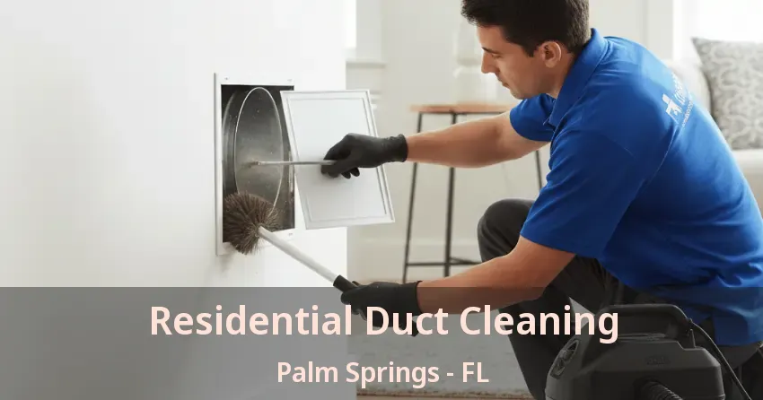 Residential Duct Cleaning Palm Springs - FL