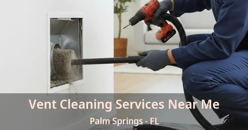Vent Cleaning Services Near Me Palm Springs - FL